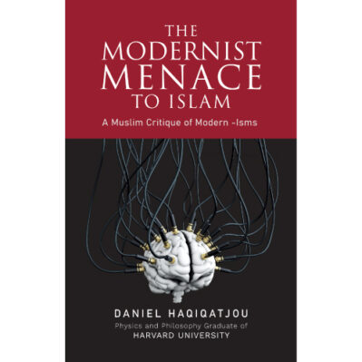 The Modernist Menace To Islam